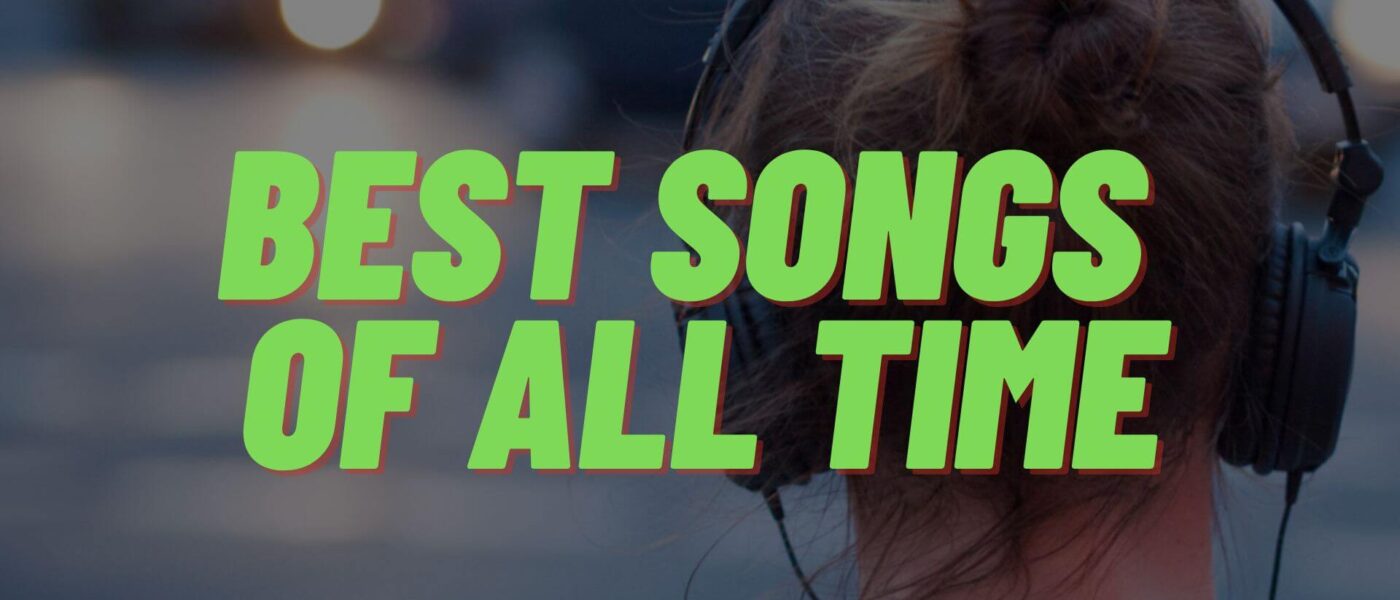 best songs of all time