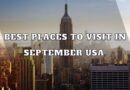 Best Places to Visit in September USA