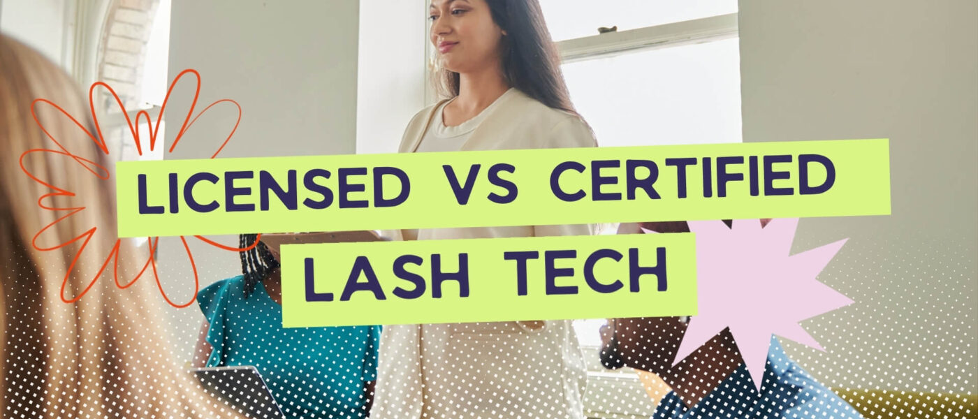 Licensed vs Certified Lash Tech